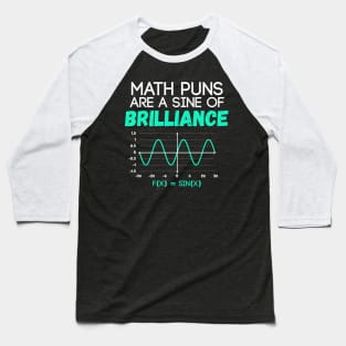 Math Puns Are Sine of Brilliance Funny Math Teacher Baseball T-Shirt